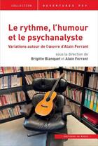 Couverture du livre « Le rythme, l'humour et le psychanalyste : variations autour de l'oeuvre d'Alain Ferrant » de Brigitte Blanquet et Alainq Ferrant aux éditions In Press