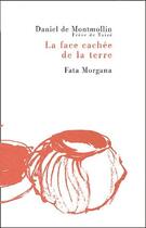 Couverture du livre « La face cachée de la terre » de Daniel De Montmolin aux éditions Fata Morgana