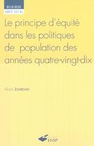 Couverture du livre « Le Principe D' Equite Dans Les Politiques De Population Des Annees 1990 » de Jourdain A aux éditions Ehesp