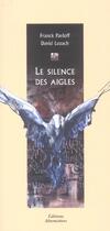Couverture du livre « Le Silence Des Aigles » de Franck Pavloff et David Lozach aux éditions Alternatives