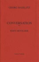 Couverture du livre « Conversation avec ; Eddy Devolder » de Georg Baselitz aux éditions Tandem