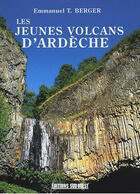 Couverture du livre « Les jeunes volcans d'Ardèche » de Berger Emmanuel-Berg aux éditions Sud Ouest Editions