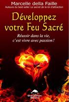 Couverture du livre « Développez votre feu sacré » de Marcelle Della Faille aux éditions Dauphin Blanc