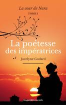 Couverture du livre « La poétesse des impératrices t.1 » de Jocelyne Godard aux éditions Numeriklivres