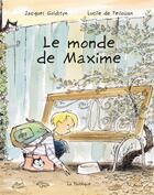 Couverture du livre « Le monde de Maxime » de Jacques Goldstyn et Lucile De Peslouan aux éditions La Pasteque