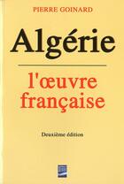 Couverture du livre « Algérie ; l'oeuvre française » de Pierre Goinard aux éditions Gandini Jacques