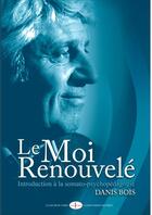 Couverture du livre « Le Moi Renouvelé » de Danis Bois aux éditions Thebookedition.com