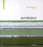 Couverture du livre « Territoires ; en pratique ; in practice » de Philippe Convercey et Franck Mathe et Etienne Voiriot aux éditions Ici Consultants