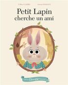 Couverture du livre « Petit lapin cherche un ami » de Aurore Damant et Celine Claire aux éditions Chocolat