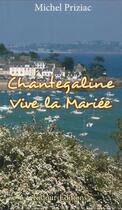 Couverture du livre « Chantegaline ; vive la mariée » de Michel Priziac aux éditions Kidour