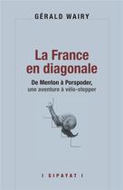 Couverture du livre « La France en diagonale » de Gérald Wairy aux éditions Sipayat