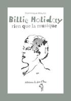 Couverture du livre « Billie Holliday ; rien que la musique » de Dominique Maurizi aux éditions A Dos D'ane
