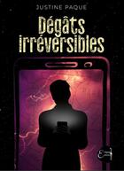 Couverture du livre « Degats irreversibles » de Justine Paque aux éditions Empaj Editions