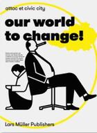 Couverture du livre « Our world to change! » de Baur Ruedi And Vera aux éditions Lars Muller