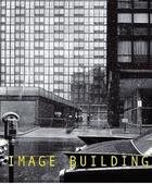 Couverture du livre « Image building ; how photography transformsarchitecture » de Therese Lichtenstein aux éditions Prestel