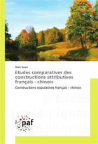 Couverture du livre « Etudes comparatives des constructions attributives francais - chinois » de Guan Shan aux éditions Presses Academiques Francophones