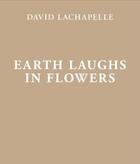 Couverture du livre « Earth laughs in flowers » de David Lachapelle aux éditions Distanz