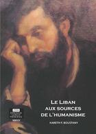 Couverture du livre « Le Liban aux sources de l'humanisme » de Hareth Boustany aux éditions Revue Phenicienne