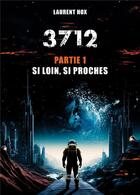 Couverture du livre « 3712 Tome 1 : Si loin, si proches » de Laurent Hox aux éditions Baudelaire