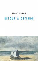 Couverture du livre « Retour à Ostende » de Benoit Damon aux éditions Champ Vallon