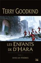 Couverture du livre « Les enfants de d'Hara Tome 5 : dans les ténèbres » de Terry Goodkind aux éditions Bragelonne