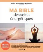 Couverture du livre « Ma bible des soins energetiques » de Gourmelon Duffau N. aux éditions Leduc