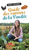 Couverture du livre « Guide des saveurs de la Vendée » de Daniel Durandet aux éditions Geste