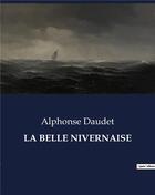 Couverture du livre « LA BELLE NIVERNAISE » de Alphonse Daudet aux éditions Culturea