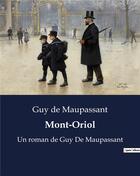 Couverture du livre « Mont-Oriol : Un roman de Guy De Maupassant » de Guy de Maupassant aux éditions Culturea