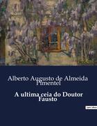 Couverture du livre « A ultima ceia do Doutor Fausto » de De Almeida Pimentel aux éditions Culturea