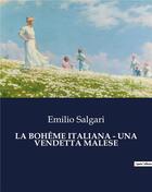 Couverture du livre « LA BOHÊME ITALIANA - UNA VENDETTA MALESE » de Emilio Salgari aux éditions Culturea