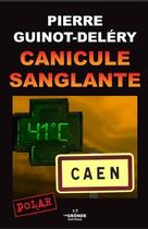 Couverture du livre « Canicule sanglante » de Pierre Guinot-Delery aux éditions La Gronde