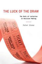 Couverture du livre « The Luck of the Draw: The Role of Lotteries in Decision Making » de Peter Stone aux éditions Oxford University Press Usa