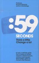 Couverture du livre « 59 SECONDS: THINK A LITTLE, CHANGE A LOT » de Richard Wiseman aux éditions Pan Macmillan