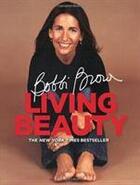 Couverture du livre « BOBBI BROWN LIVING BEAUTY » de Bobbi Brown aux éditions Grand Central