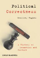 Couverture du livre « Political Correctness » de Geoffrey Hughes aux éditions Wiley-blackwell