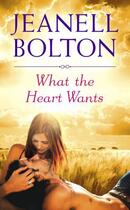 Couverture du livre « What the Heart Wants » de Bolton Jeanell aux éditions Grand Central Publishing