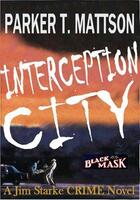 Couverture du livre « Interception City » de Parker T. Mattson aux éditions Disruptive Publishing