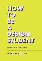 Couverture du livre « How to be a design student (and how to teach them) /anglais » de Goldstein Mitch aux éditions Princeton Architectural