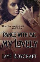 Couverture du livre « Dance with me, my lovely » de Roycraft Jaye aux éditions Bellebooks