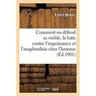 Couverture du livre « Comment on défend sa virilité, la lutte contre l'impuissance et l'anaphrodisie chez l'homme : 2e édition » de Monin Ernest aux éditions Hachette Bnf