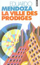 Couverture du livre « Ville Des Prodiges (La) » de Eduardo Mendoza aux éditions Points