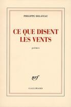 Couverture du livre « Ce que disent les vents » de Philippe Delaveau aux éditions Gallimard