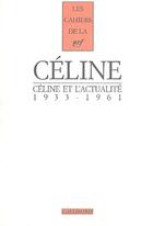 Couverture du livre « Les cahiers de la NRF : Céline Tome 7 ; Céline et l'actualité, 1933-1961 » de Louis-Ferdinand Celine aux éditions Gallimard