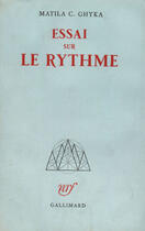 Couverture du livre « Essai sur le rythme » de Ghyka Matila C. aux éditions Gallimard (patrimoine Numerise)