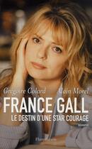 Couverture du livre « France Gall ; le destin d'une star courage » de Morel/Colard aux éditions Flammarion