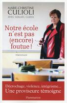 Couverture du livre « Notre école n'est pas (encore) foutue ! » de Mikael Guedj et Marie-Christine Culioli aux éditions Flammarion
