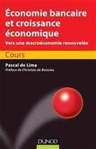 Couverture du livre « Économie bancaire et croissance économique ; émergence du paradigme bancaire dans la macro-économie » de Lima aux éditions Dunod