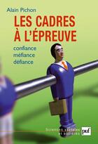 Couverture du livre « Les cadres à l'épreuve ; confiance, méfiance, défiance » de Alain Pichon aux éditions Puf