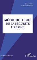 Couverture du livre « Méthodologies de la securité urbaine » de François Dieu et Bruno Domingo aux éditions Editions L'harmattan